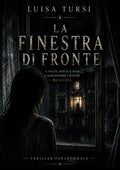 La finestra di fronte - Thriller Paranormale di Luisa Tursi